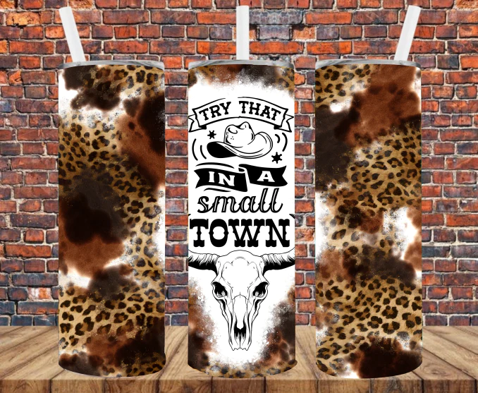 Try that in a small town tumbler