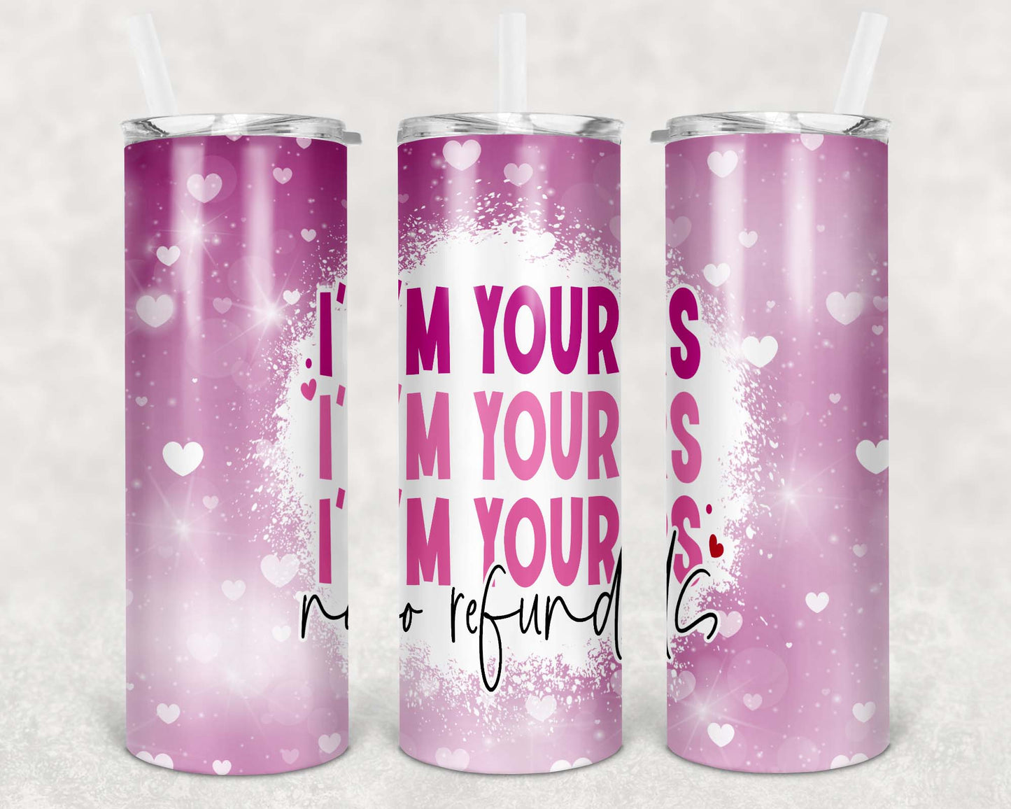 Valentine I am Yours No Returns Tumbler