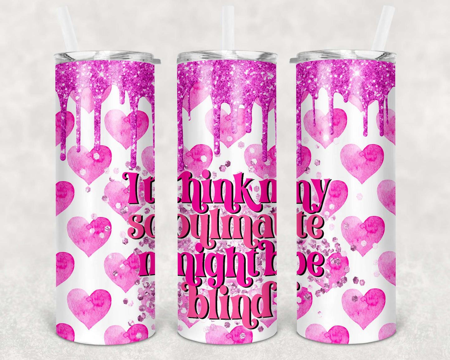 Valentine Think My Valentine May Be Blind Tumbler
